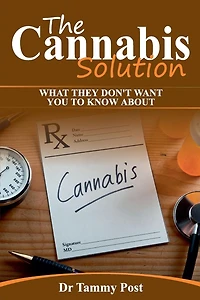 The Cannabis Solution: What They Don't Want You To Know