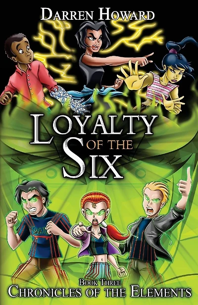 Loyalty of the Six: Book Three of the Chronicles of the Elements