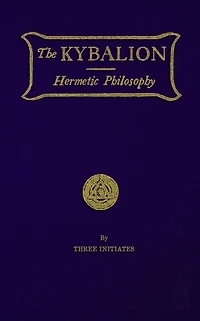 The Kybalion: Hermetic Philosophy
