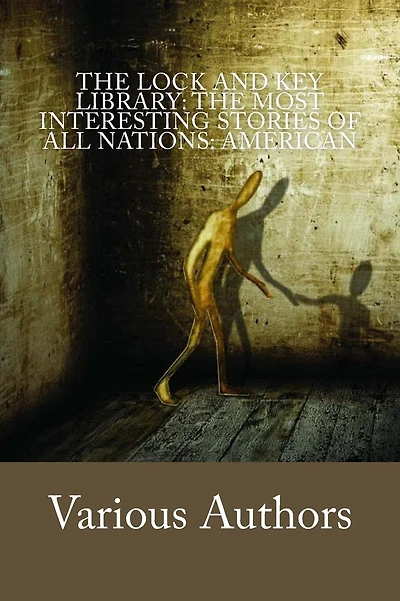 The Lock and Key Library: The most interesting stories of all nations: American