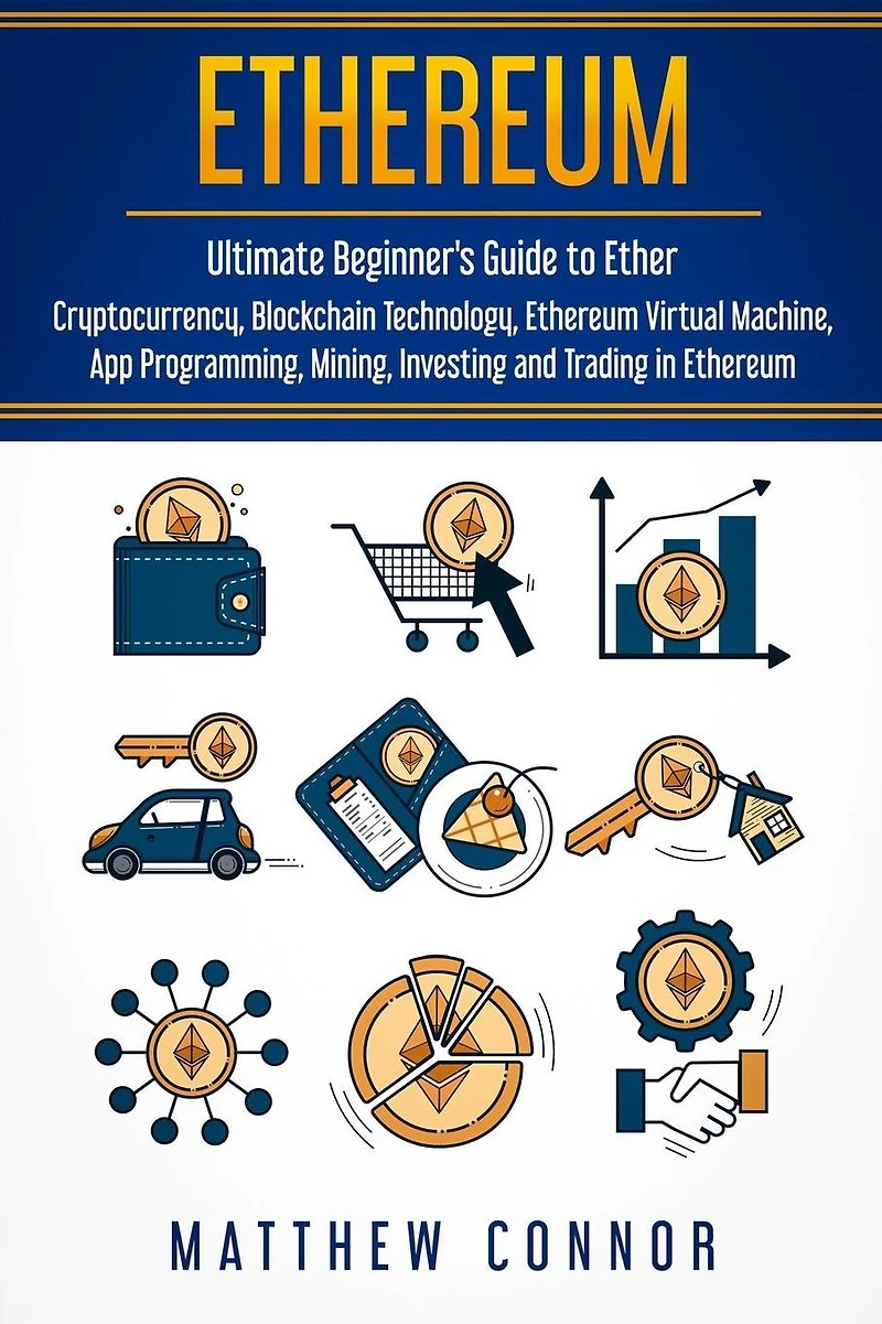 Ethereum: Ultimate Guide to Blockchain Technology, Cryptocurrency and Investing Ethereum