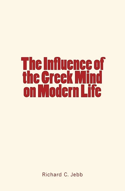 The Influence of the Greek Mind on Modern Life
