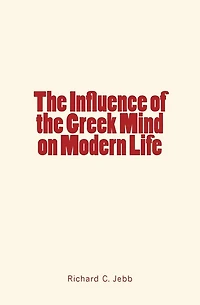 The Influence of the Greek Mind on Modern Life