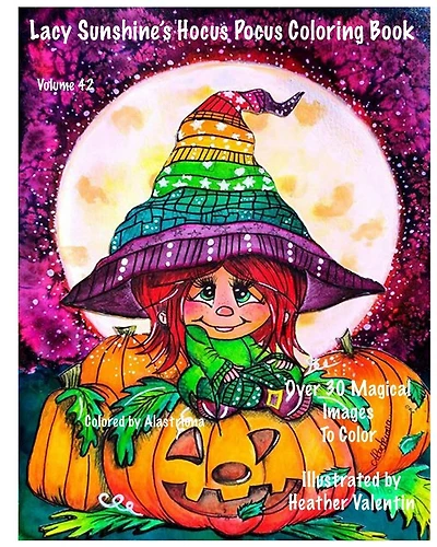Lacy Sunshine's Hocus Pocus Coloring Book: Whimsical Magical Witches Halloween and More Volume 42 Heather Valentin