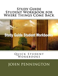 Study Guide Student Workbook for Where Things Come Back: Quick Student Workbooks