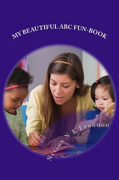 My Beautiful ABC Fun-Book: For Nursery and Kindergarten
