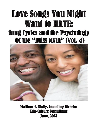 Love Songs You Might Want to Hate: Song Lyrics and the Psychology of the "Bliss Myth" (Vol. IV)