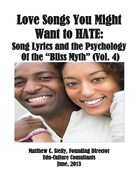 Love Songs You Might Want to Hate: Song Lyrics and the Psychology of the "Bliss Myth" (Vol. IV)