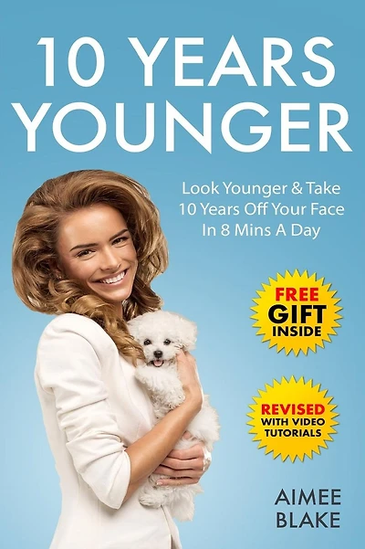 10 Years Younger - How To Look Younger Naturally [Video Tutorials Included]: Get Rid of Wrinkles With Facial Exercises & Take 10 Years off Your Face in 8 Mins A Day