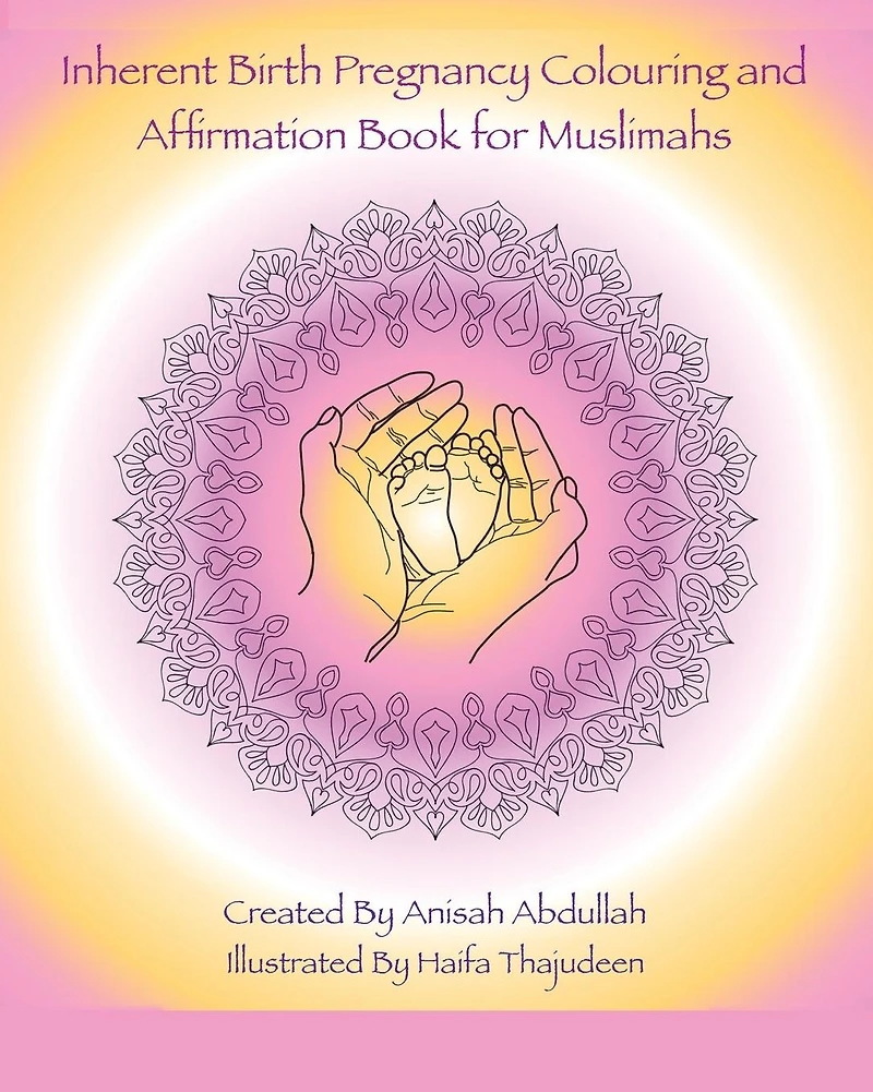 Inherent Birth Pregnancy Colouring Book and Affirmations for Muslimahs