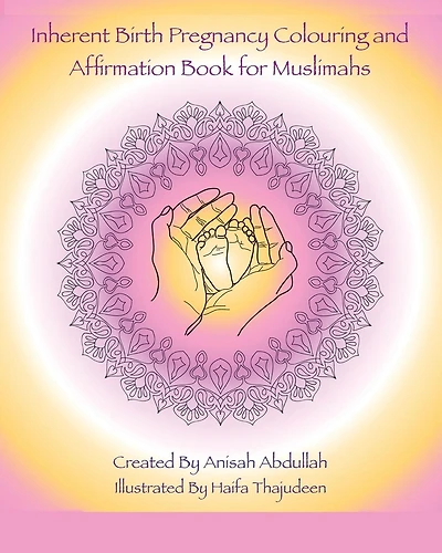 Inherent Birth Pregnancy Colouring Book and Affirmations for Muslimahs