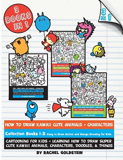 How to Draw Kawaii Cute Animals + Characters Collection Books 1-3: Cartooning for Kids + Learning How to Draw Super Cute Kawaii Animals, Characters, Doodles, & Things