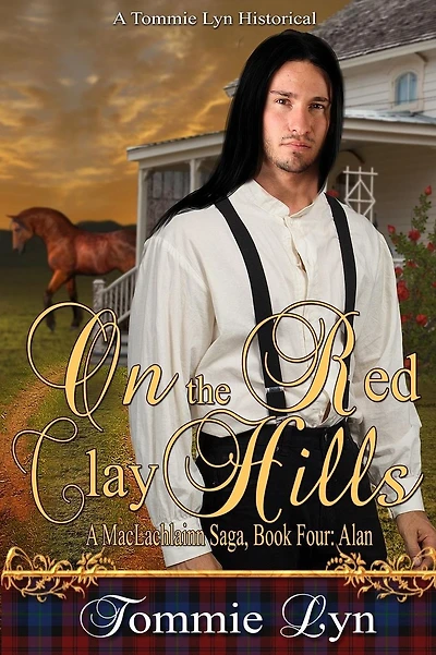 On the Red Clay Hills: A MacLachlainn Saga, Book 4, Alan