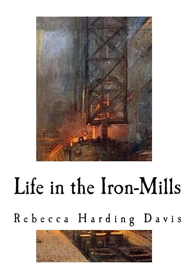 Life in the Iron-Mills: A Short Story