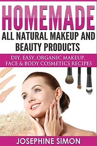 Homemade All-Natural Makeup and Beauty Products ***Black and White Edition***: DIY Easy, Organic Makeup, Face & Body Cosmetics Recipes