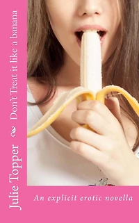 Don't Treat it like a banana