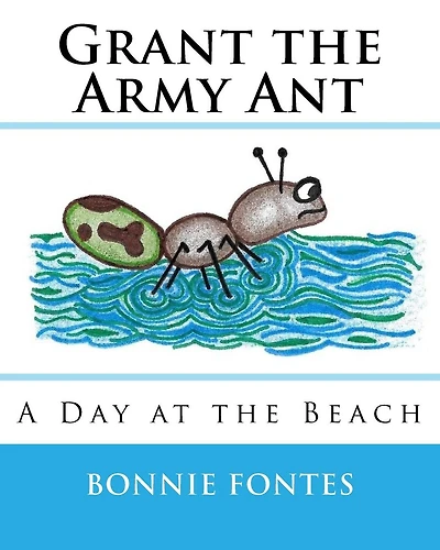 Grant the Army Ant: A Day at the Beach