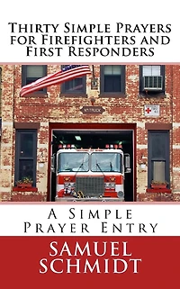 Thirty Simple Prayers for Firefighters and First Responders