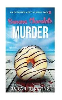 Banana Chocolate & Murder: An Oceanside Cozy Mystery - Book 2