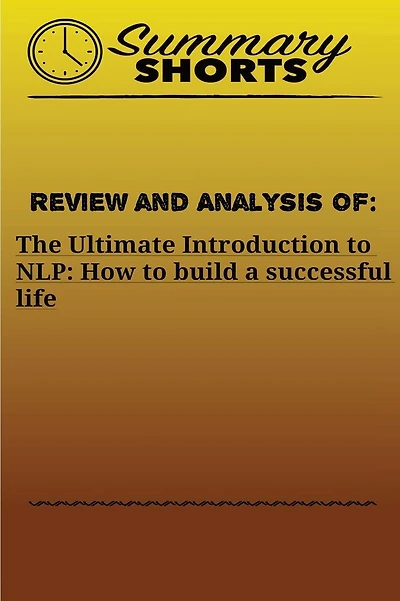 Review and Analysis of: The Ultimate Introduction: to NLP: How to build a successful life