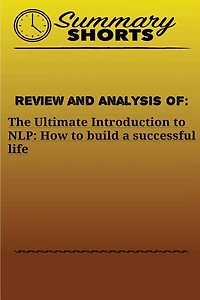 Review and Analysis of: The Ultimate Introduction: to NLP: How to build a successful life