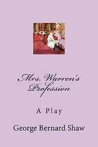 Mrs. Warren's Profession: A Play