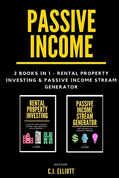 Passive Income: 2 books in 1 - Rental Property Investing & Passive Income Generator