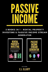 Passive Income: 2 books in 1 - Rental Property Investing & Passive Income Generator