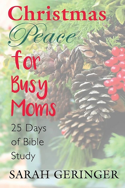 Christmas Peace for Busy Moms: A 25-Day Bible Study