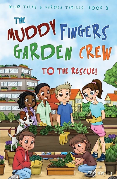 The Muddy Fingers Garden Crew to the Rescue!: Education Edition