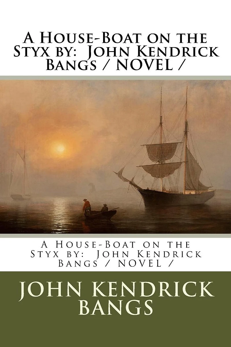 A House-Boat on the Styx by: John Kendrick Bangs / NOVEL /