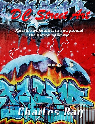 DC Street Art: Murals and Graffiti in and around the Nation's Capital