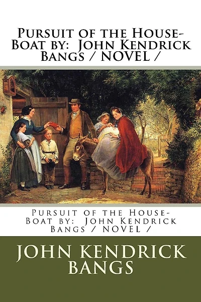Pursuit of the House-Boat by: John Kendrick Bangs / NOVEL /