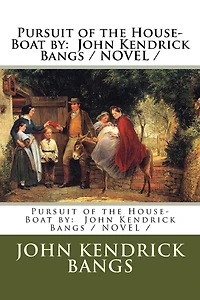 Pursuit of the House-Boat by: John Kendrick Bangs / NOVEL /