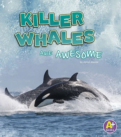Killer Whales Are Awesome