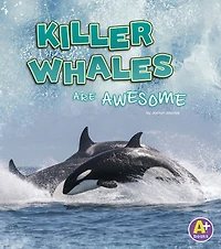 Killer Whales Are Awesome