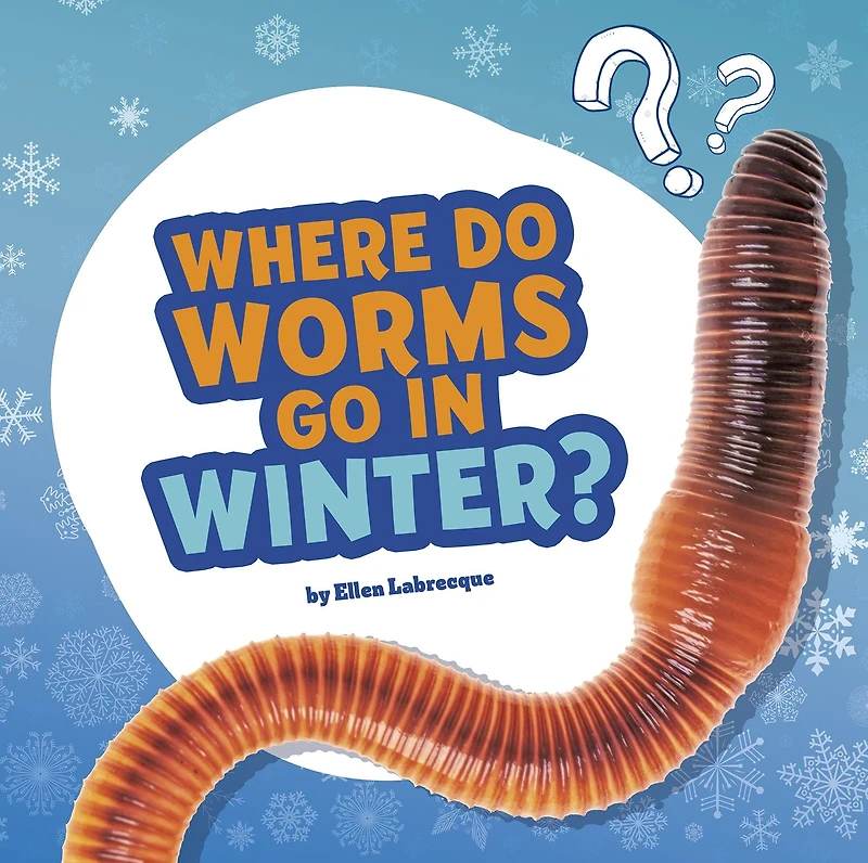 Where Do Worms Go Winter?: Answering Kids' Questions