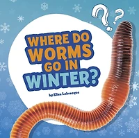 Where Do Worms Go Winter?: Answering Kids' Questions