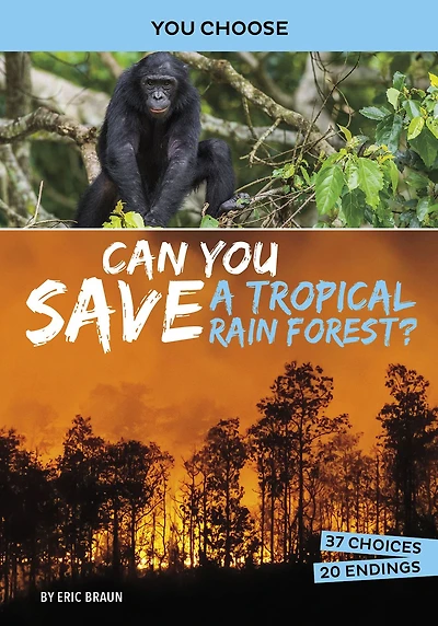 Can You Save a Tropical Rain Forest?: An Interactive Eco Adventure