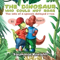 The Dinosaur Who Could Not Roar: tale of a speech delayed t-rex