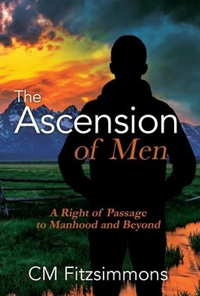 The Ascension of Men: A Right Passage to Manhood and Beyond