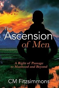 The Ascension of Men: A Right Passage to Manhood and Beyond
