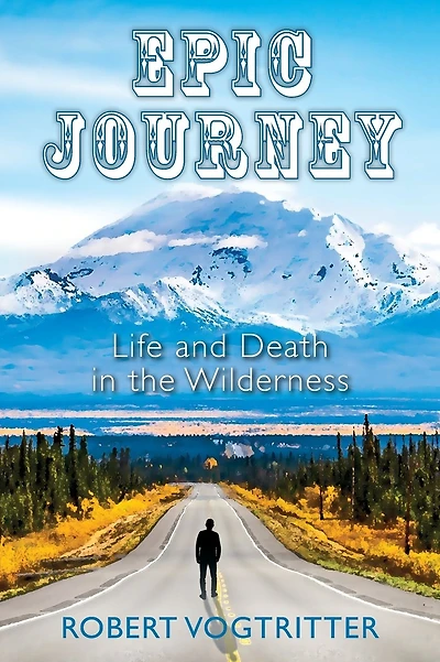 Epic Journey: Life and Death in the Wilderness