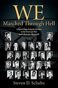 We Marched Through Hell: A Rural High School's Service the Vietnam War and Life its Aftermath