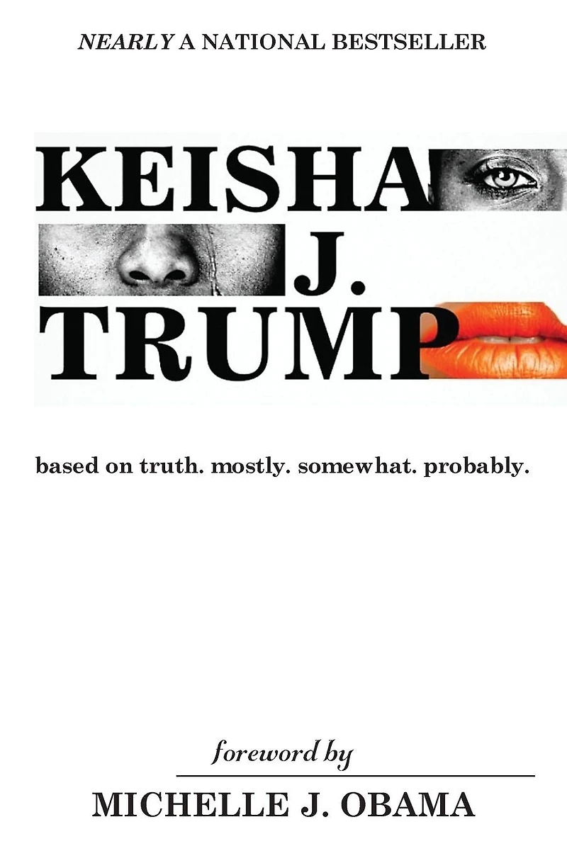 Keisha J. Trump: based on truth. mostly. somewhat. probably