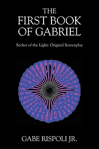 the First Book of Gabriel: Seeker Light: Original Screenplay