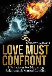 Love Must Confront: 8 Principles For Managing Relational & Marital Conflict