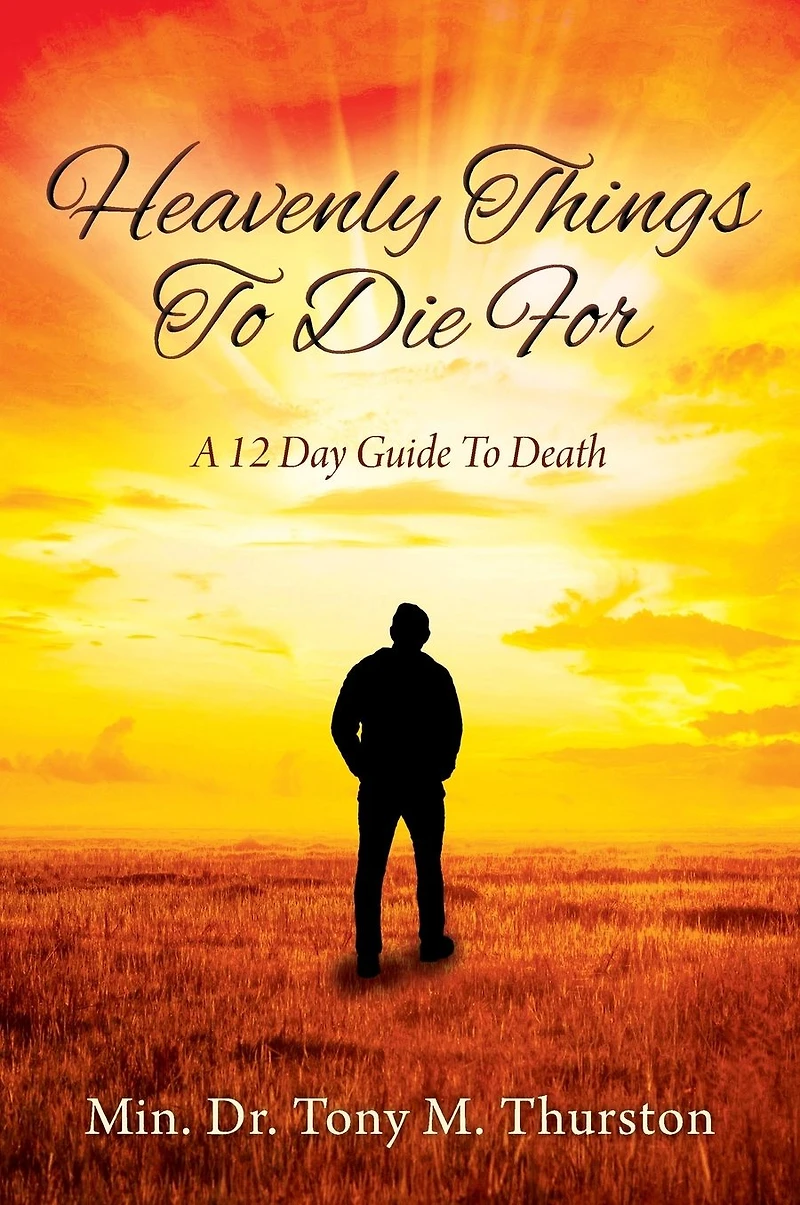 Heavenly Things To Die For: A 12 Day Guide Death