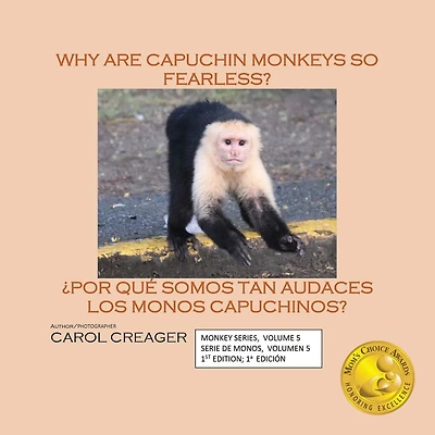 Why Are Capuchin Monkeys So Fearless: Monkey Series, Volume 5 Serie De Monos, Volumen 5 1st Edition; 1a Edici�n
