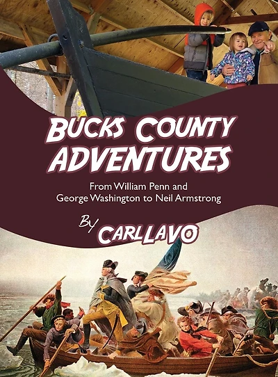 Bucks County Adventures: From William Penn and George Washington to Neil Armstrong
